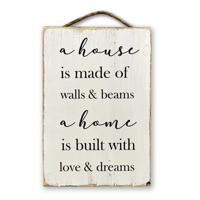 A House Is Made Of Wood And Beams A Home Is Built Of Love An
