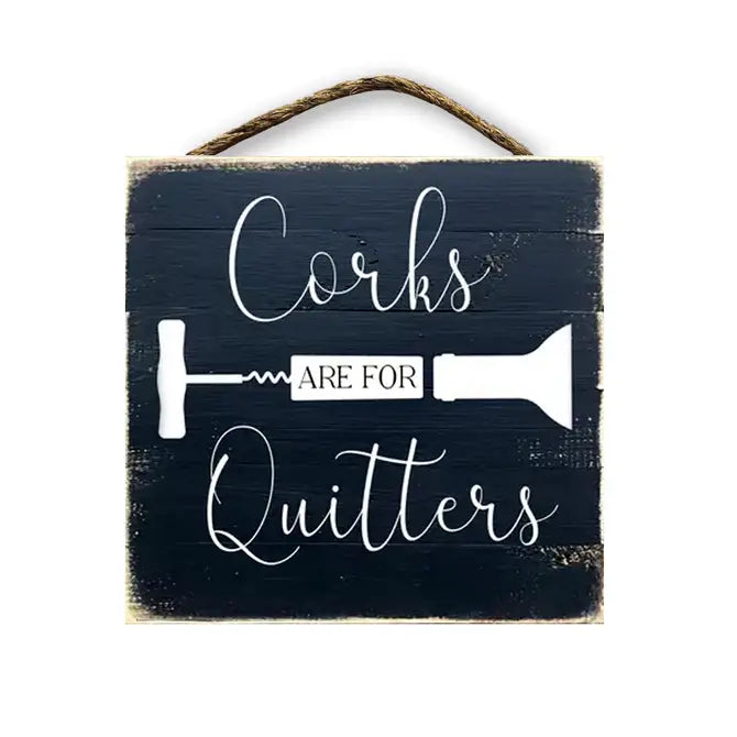 Corks Are For Quitters