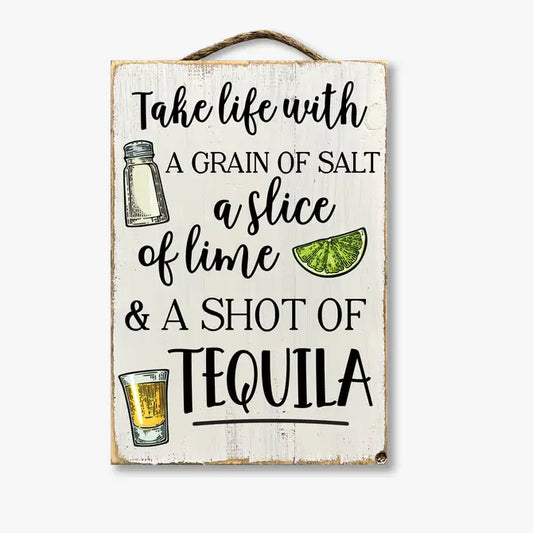 Take Life With A Grain Of Salt A Slice Of Lime And A Shot Of Tequila