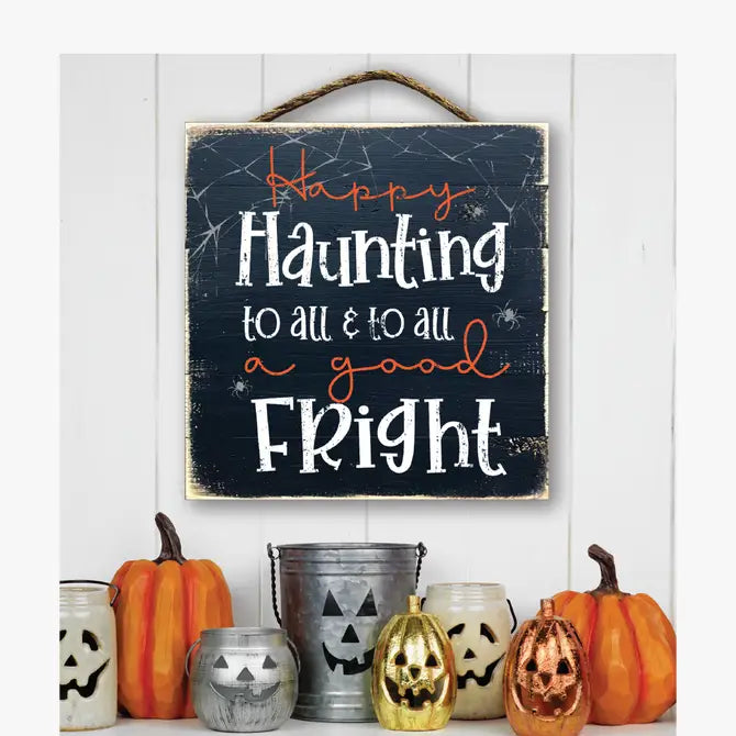 Happy Haunting To All & To All A Good Fright