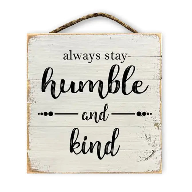 Always Stay Humble And Kind