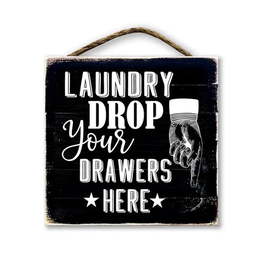 Laundry Drop Your Drawers Here