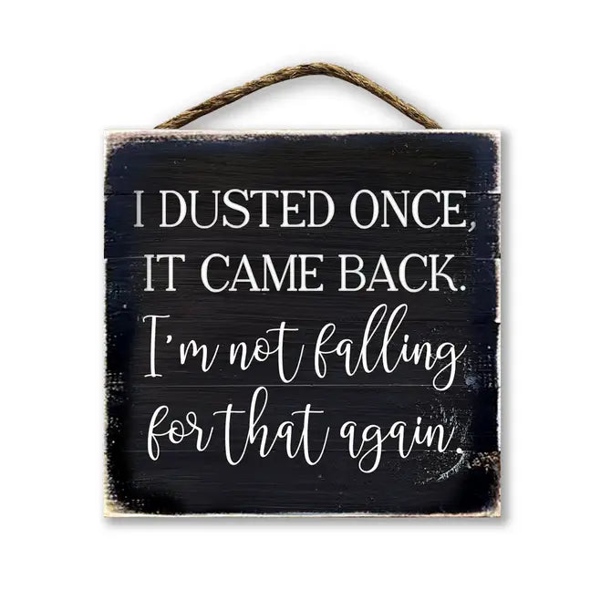 I Dusted Once It Came Back...