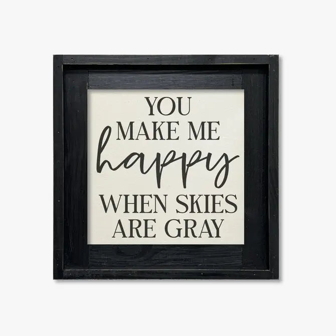 FRAMED CANVAS YOU MAKE ME HAPPY WHEN SKIES ARE GRAY