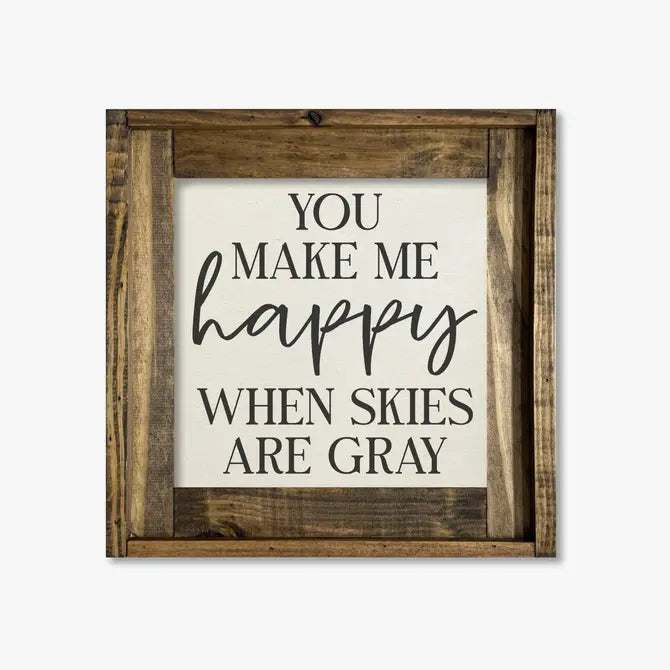 FRAMED CANVAS YOU MAKE ME HAPPY WHEN SKIES ARE GRAY
