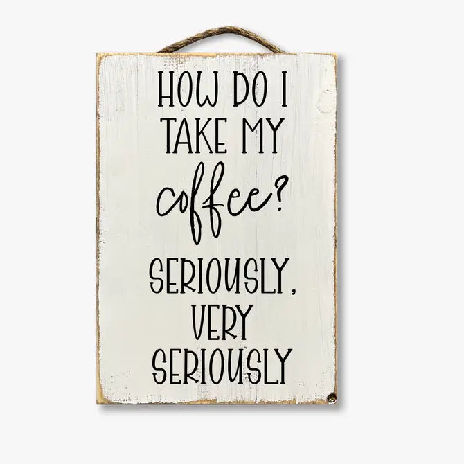 How Do I Take My Coffee? Very Seriously