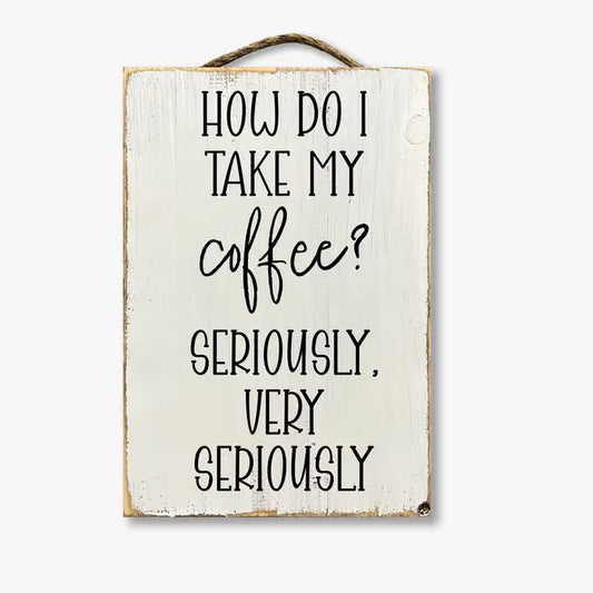 How Do I Take My Coffee? Very Seriously