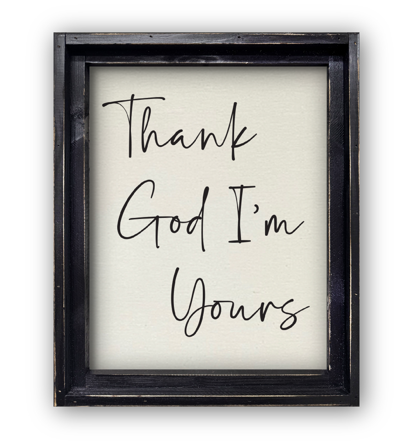 FRAMED CANVAS THANK GOD I'M YOURS
