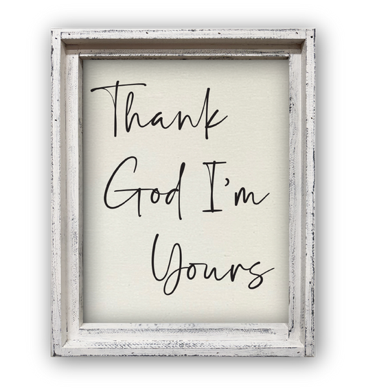 FRAMED CANVAS THANK GOD I'M YOURS