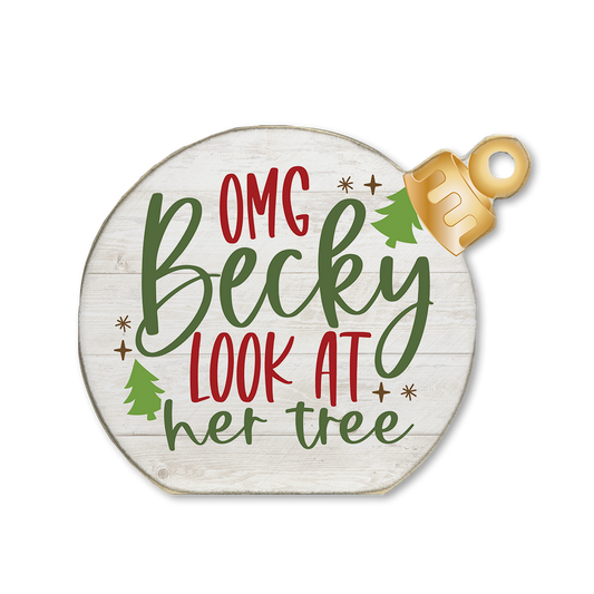 Ornament Sitter Oh My God Becky Look at her Tree