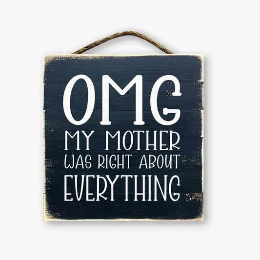 OMG My Mother Was Right About Everything