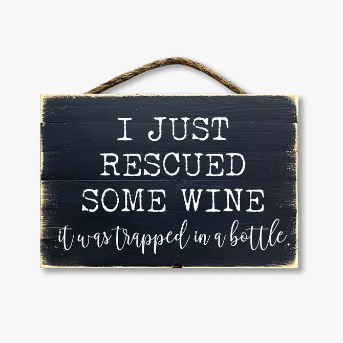 I Just Rescued Some Wine It Was Trapped In A Bottle