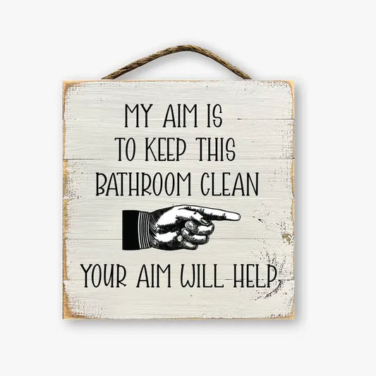 My Aim Is To Keep This Bathroom Clean...Your Aim Will Help