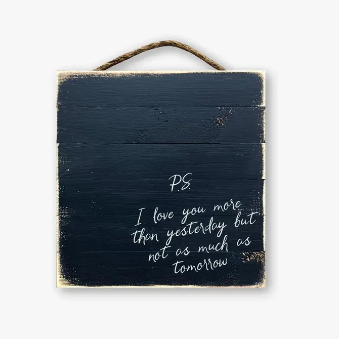 I Love You More Than Yesterday But Not As Much As Tomorrow