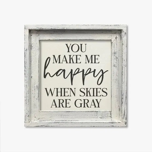 FRAMED CANVAS YOU MAKE ME HAPPY WHEN SKIES ARE GRAY