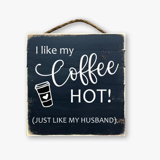 I Like My Coffee Hot Just Like My Husband
