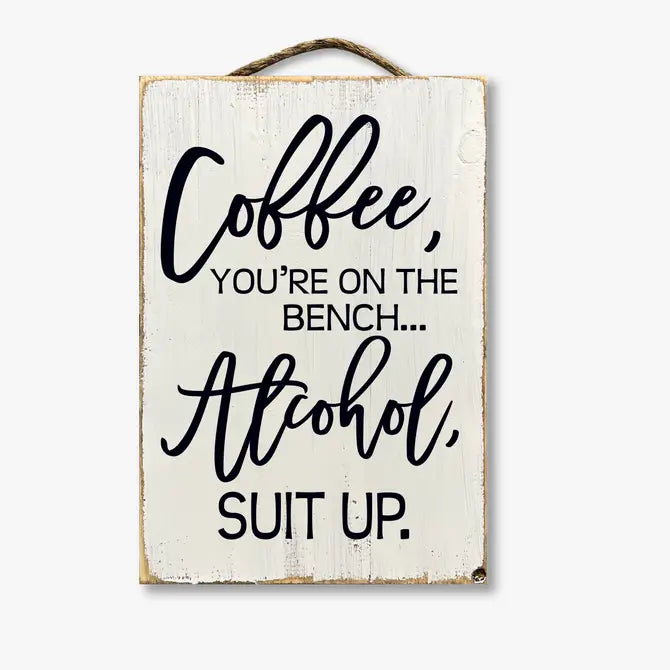 Coffee You're On The Bench Alcohol Suit Up