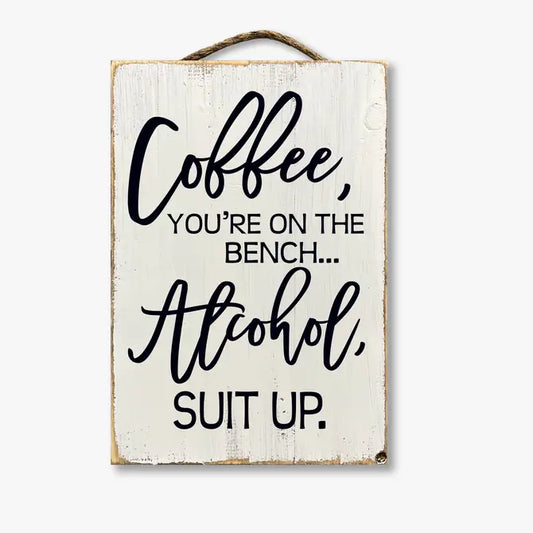 Coffee You're On The Bench Alcohol Suit Up