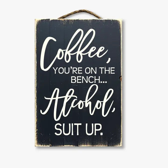 Coffee You're On The Bench Alcohol Suit Up