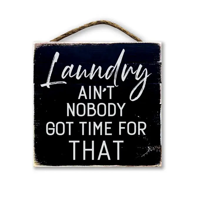 Laundry Ain't Nobody Got Time For That