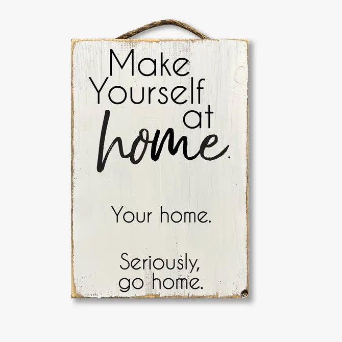 Make Yourself At Home...Your Home...