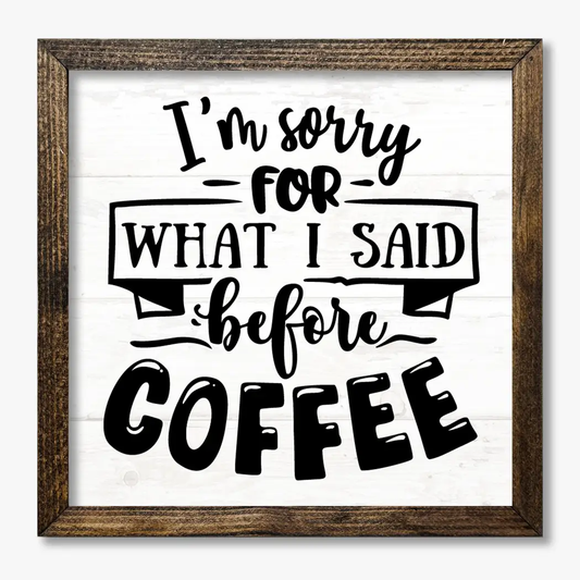 TIMBERLAND FRAME IM SORRY FOR WHAT I SAID BEFORE COFFEE