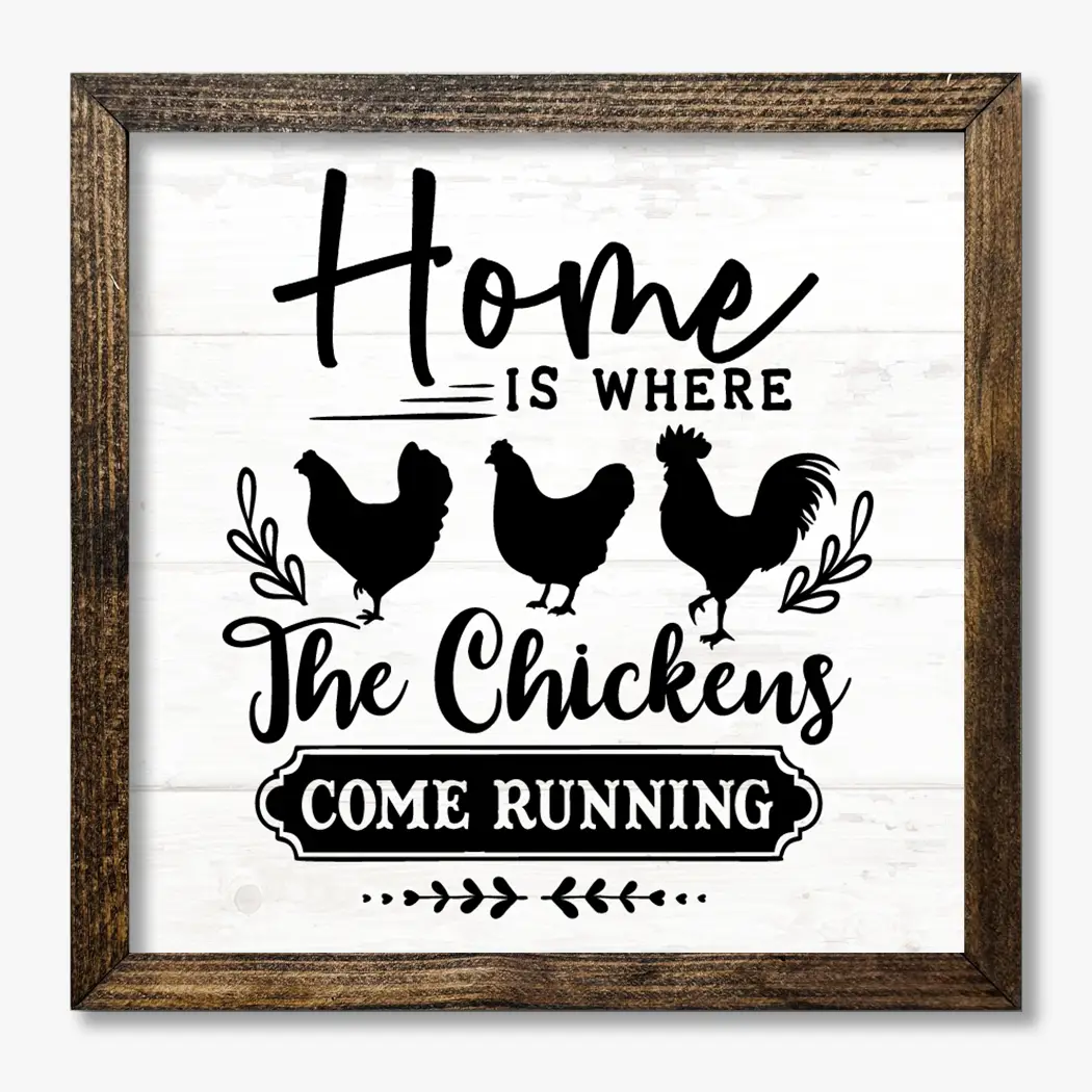 TIMBERLAND FRAME HOME IS WHERE THE CHICKEN COME RUNNING