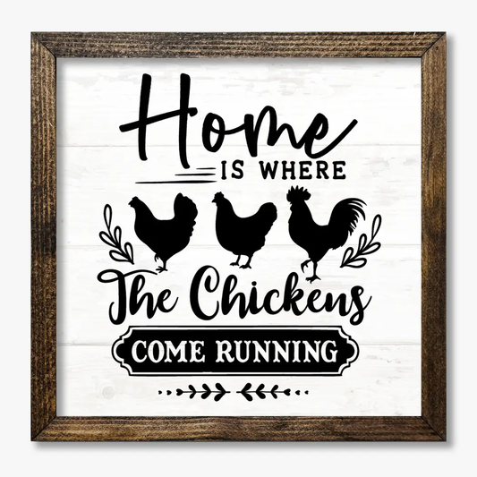 TIMBERLAND FRAME HOME IS WHERE THE CHICKEN COME RUNNING