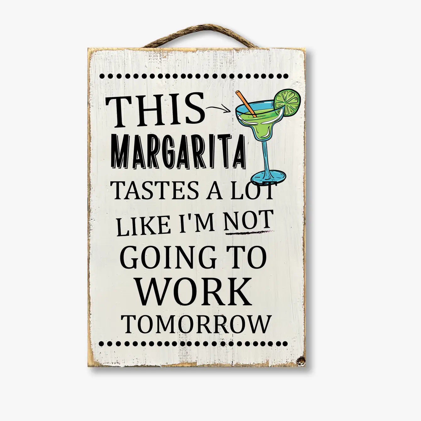 This Margarita Tastes Like I'm Not Going To Work Tomorrow