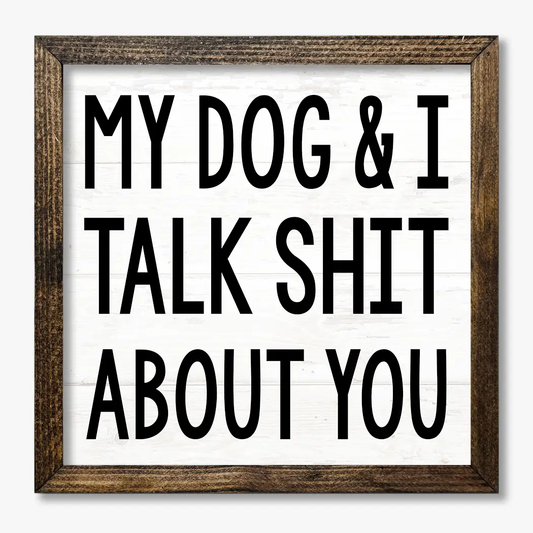 TIMBERLAND FRAME MY DOG & I TALK SHIT ABOUT YOU