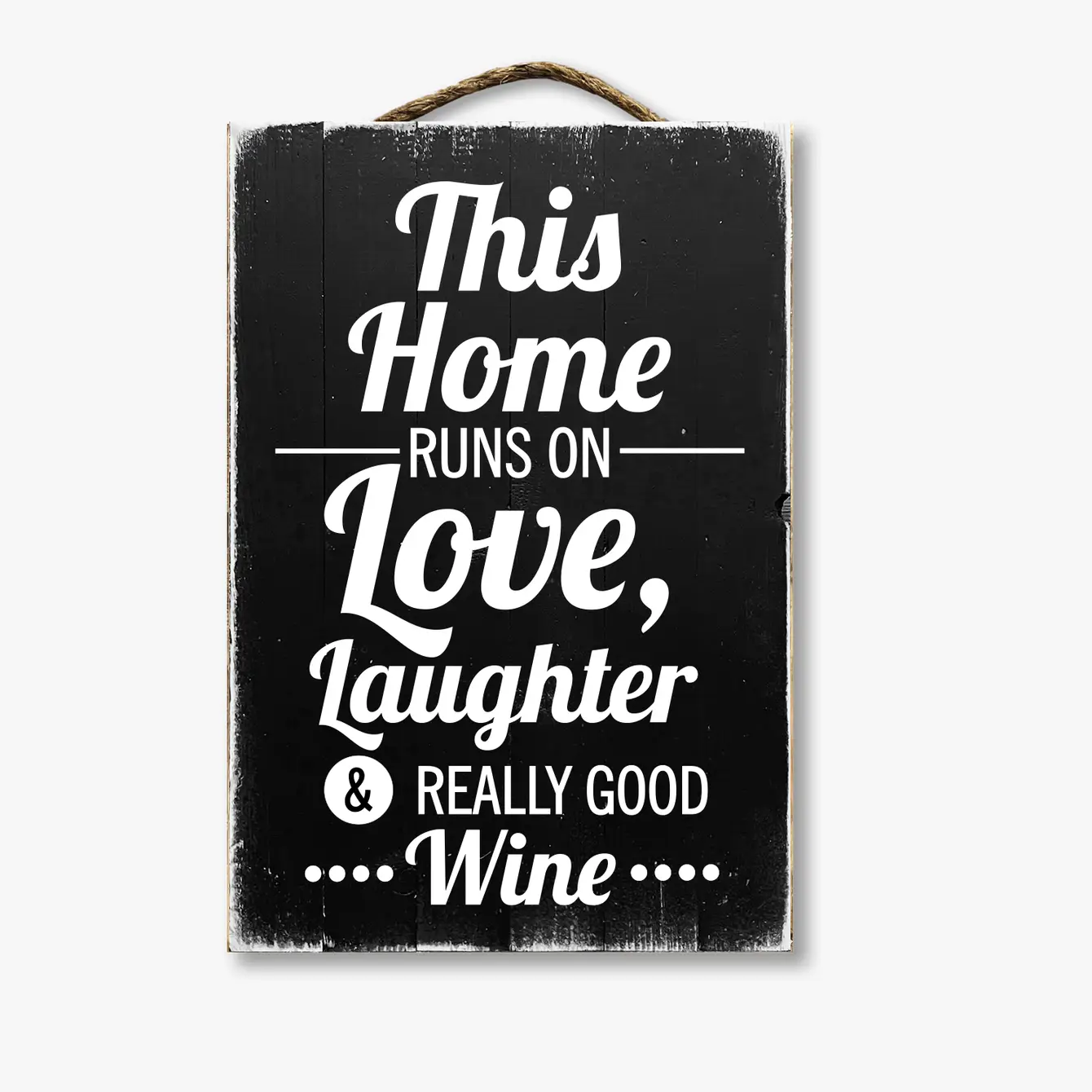 This Home Runs On Love Laughter And Really Good Wine
