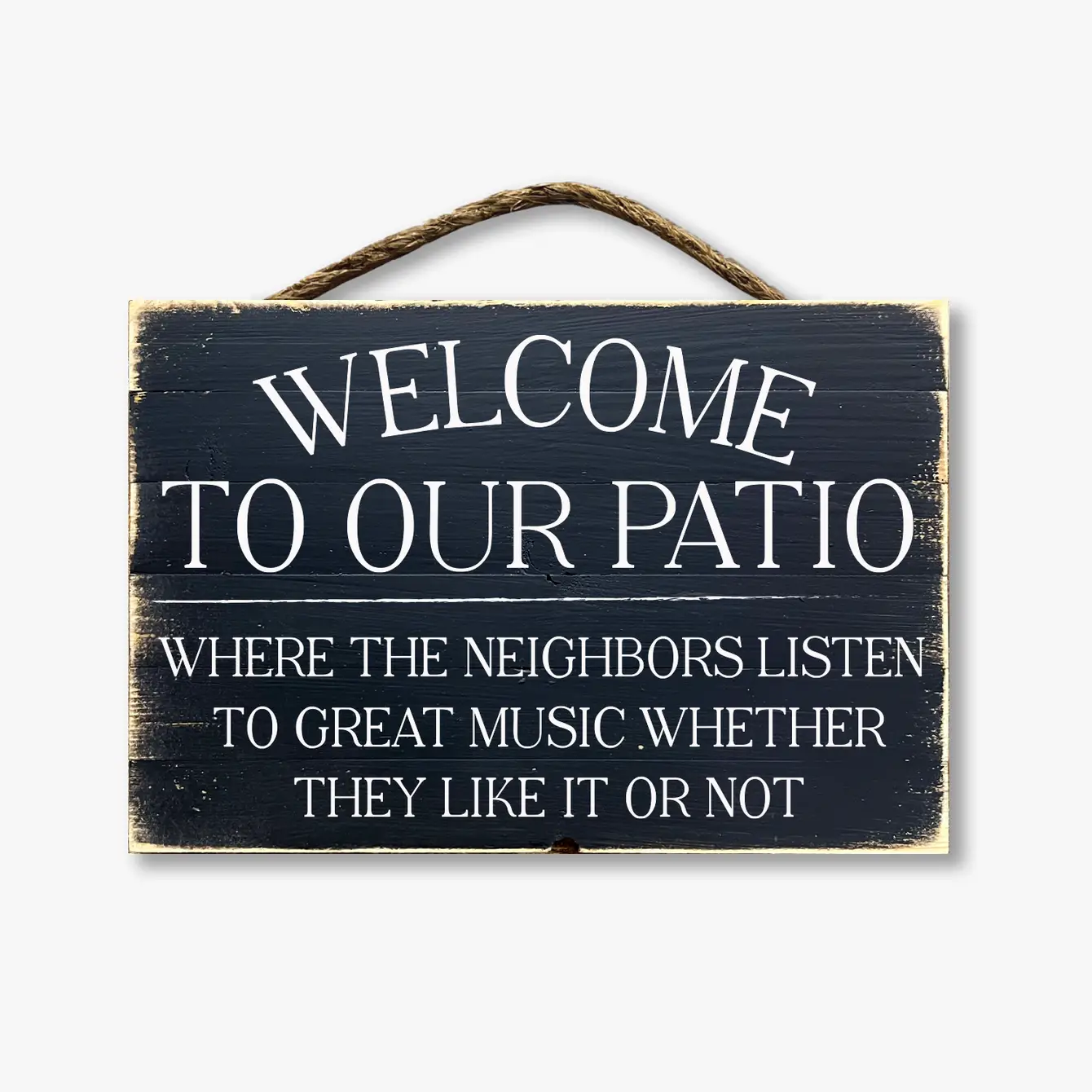 Welcome To Our Patio Where The Neighbors Listen To Great Music...