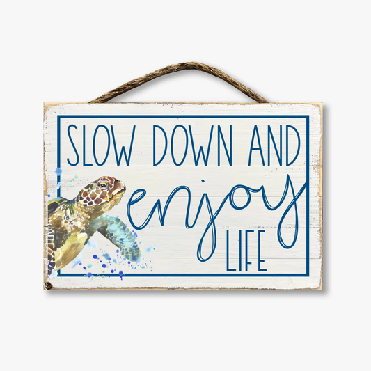 Slat Sign Slow Down and Enjoy Life