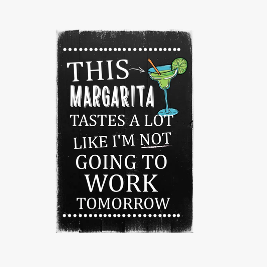 This Margarita Tastes Like I'm Not Going To Work Tomorrow