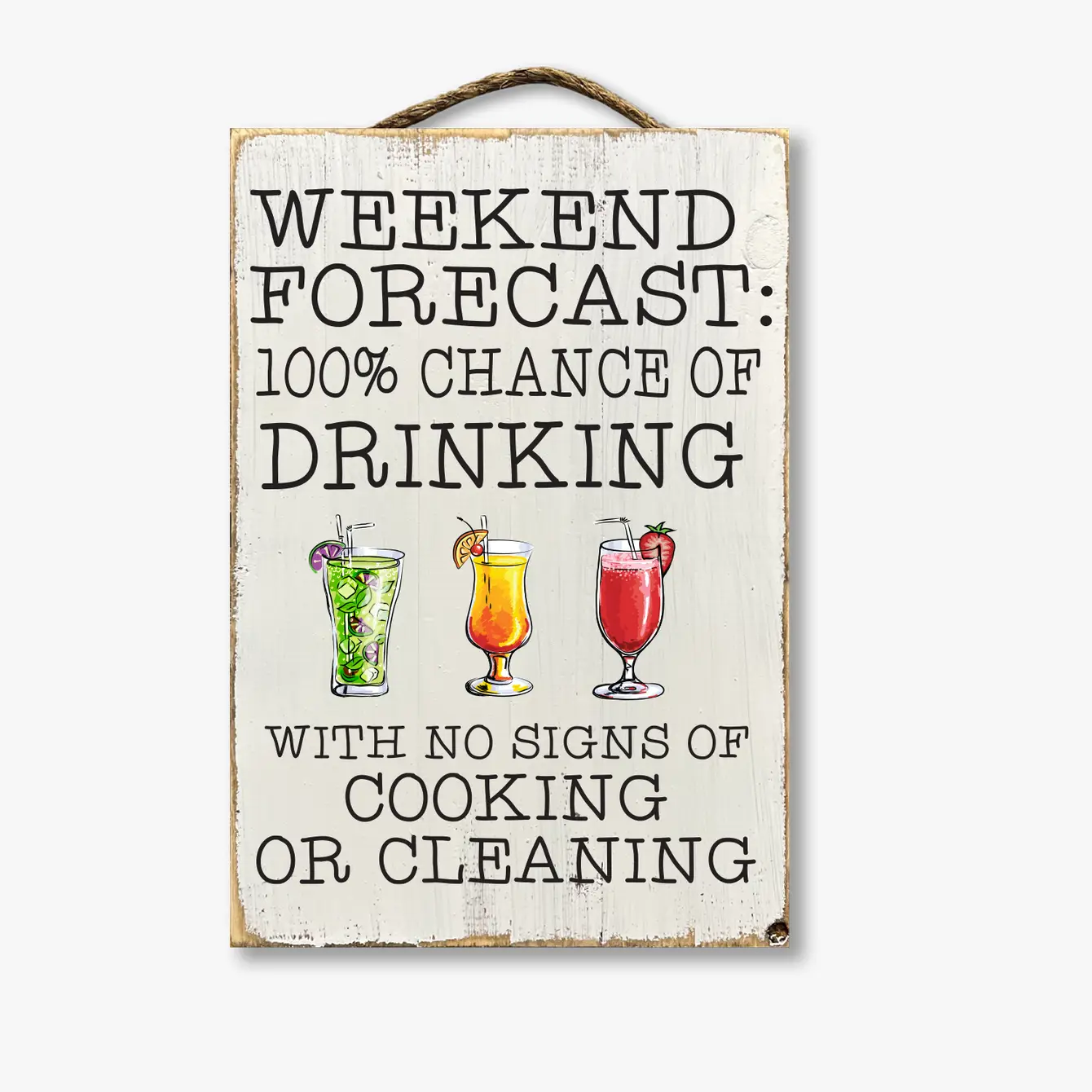 Weekend Forecast 100% Chance Of Drinking No Cooking Or Cleaning