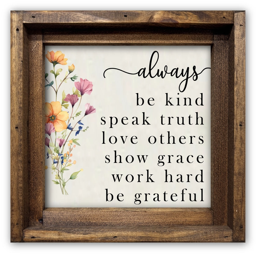 FRAMED CANVAS ALWAYS BE KIND SPEAK TRUTH LOVE OTHERS...