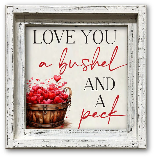 FRAMED CANVAS LOVE YOU A BUSHEL AND A PECK