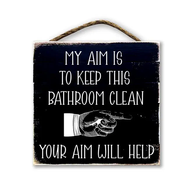 My Aim Is To Keep This Bathroom Clean...Your Aim Will Help