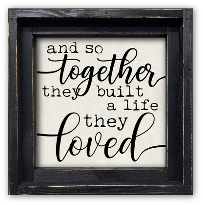 FRAMED CANVAS TOGETHER THEY BUILT A LIFE THEY LOVED