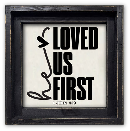 FRAMED CANVAS HE LOVED US FIRST