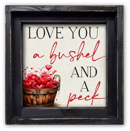 FRAMED CANVAS LOVE YOU A BUSHEL AND A PECK