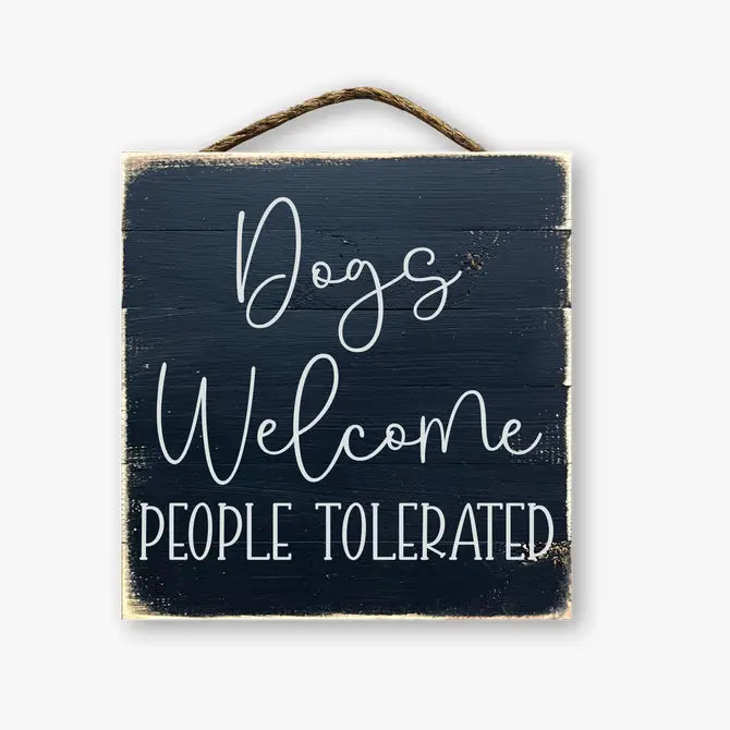 Dogs Welcome People Tolerated