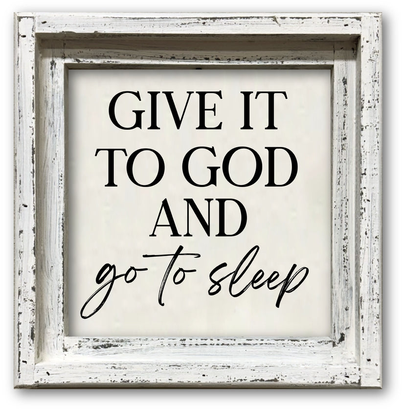 FRAMED CANVAS GIVE IT TO GOD AND GO TO SLEEP