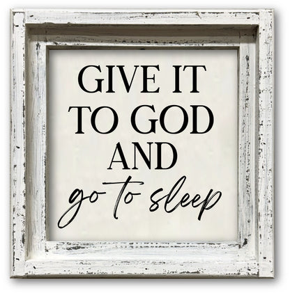 FRAMED CANVAS GIVE IT TO GOD AND GO TO SLEEP