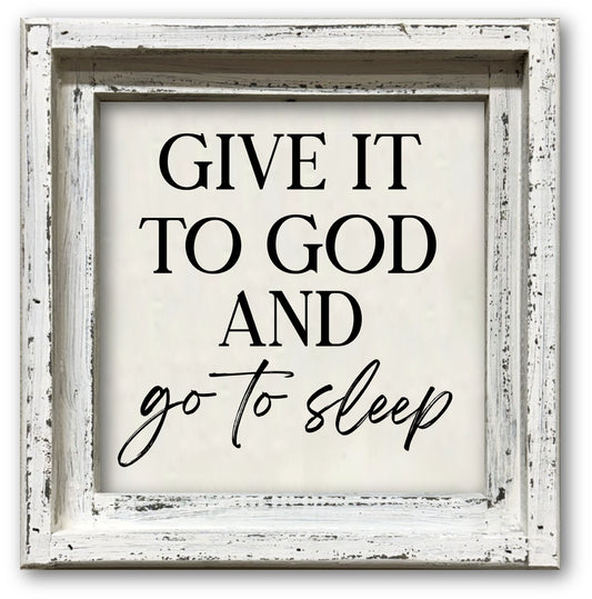 FRAMED CANVAS GIVE IT TO GOD AND GO TO SLEEP