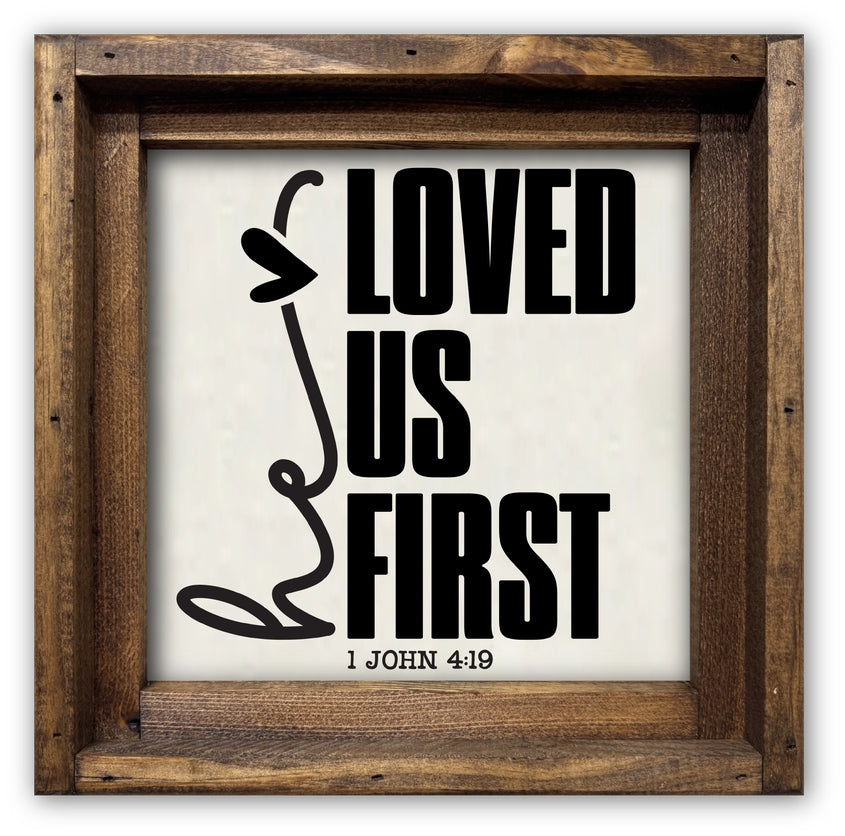 FRAMED CANVAS HE LOVED US FIRST