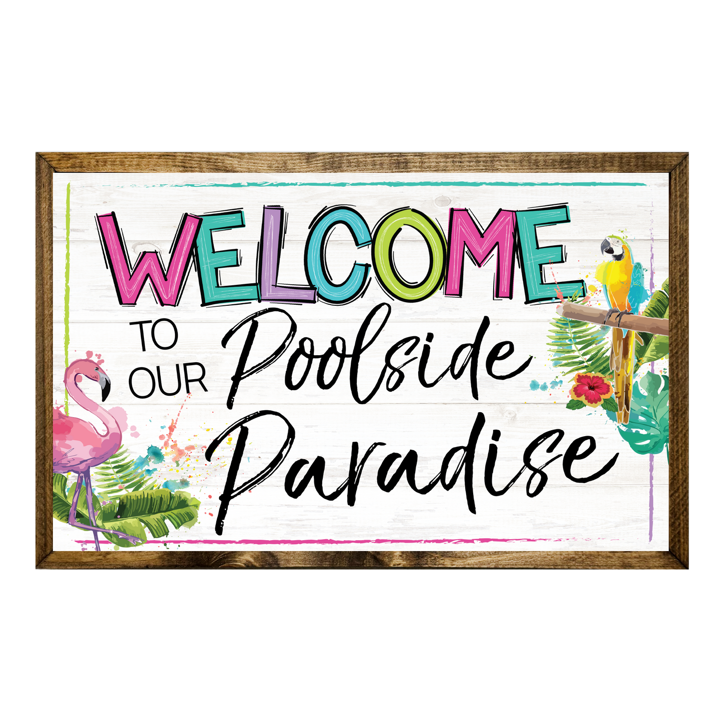 TIMBERLAND FRAME WELCOME TO OUR POOLSIDE PARADISE