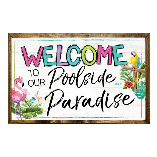 TIMBERLAND FRAME WELCOME TO OUR POOLSIDE PARADISE