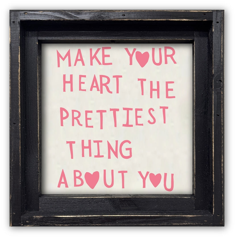 FRAMED CANVAS MAKE YOUR HEART THE PRETTIEST THING ABOUT YOU