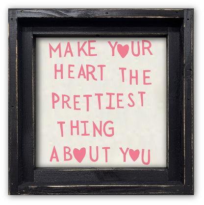 FRAMED CANVAS MAKE YOUR HEART THE PRETTIEST THING ABOUT YOU